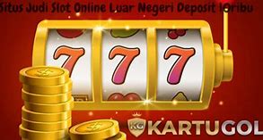 Situs Judi Luar Negeri Terpercaya Online